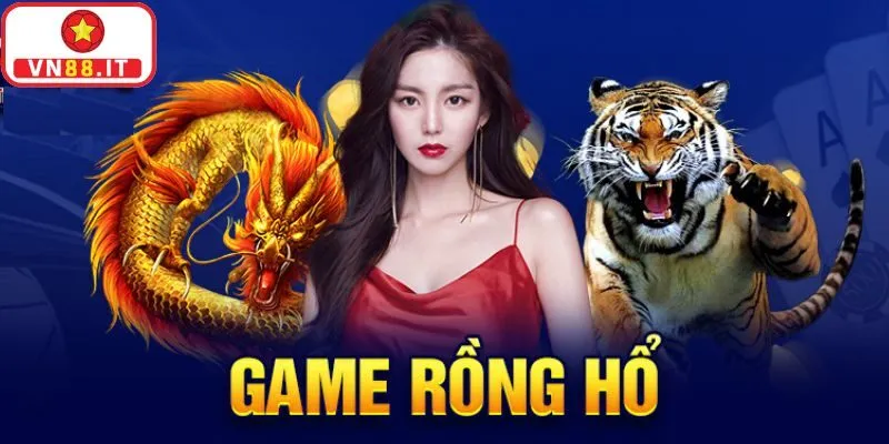 Rồng Hổ Vn88 Game Bài 3d Kinh Điển Hấp Dẫn Không Thể Bỏ Qua 2 Rồng Hổ Vn88 Game Bài 3d Kinh Điển Hấp Dẫn Không Thể Bỏ Qua