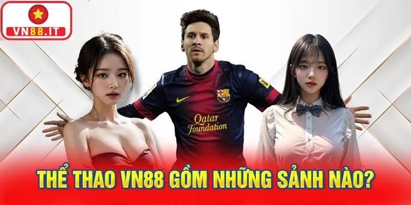Những sảnh cược thể thao hấp dẫn cược thủ tham gia tại VN88